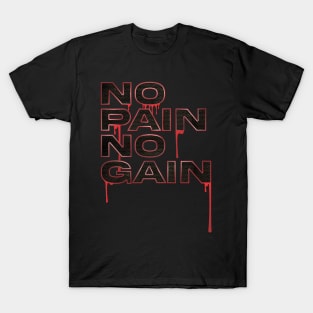 No pain no gain T-Shirt